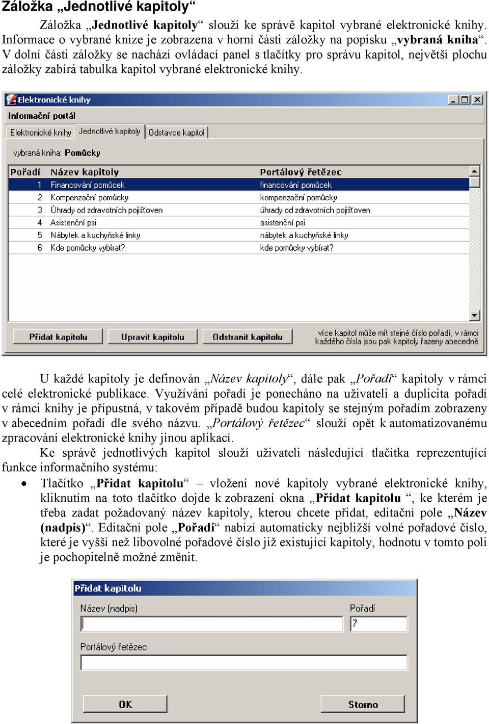 U každé kapitoly je definován Název kapitoly, dále pak Pořadí kapitoly v rámci celé elektronické publikace.