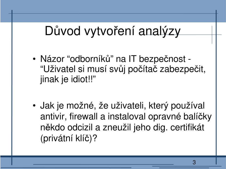 ! Jak je možné, že uživateli, který používal antivir, firewall a