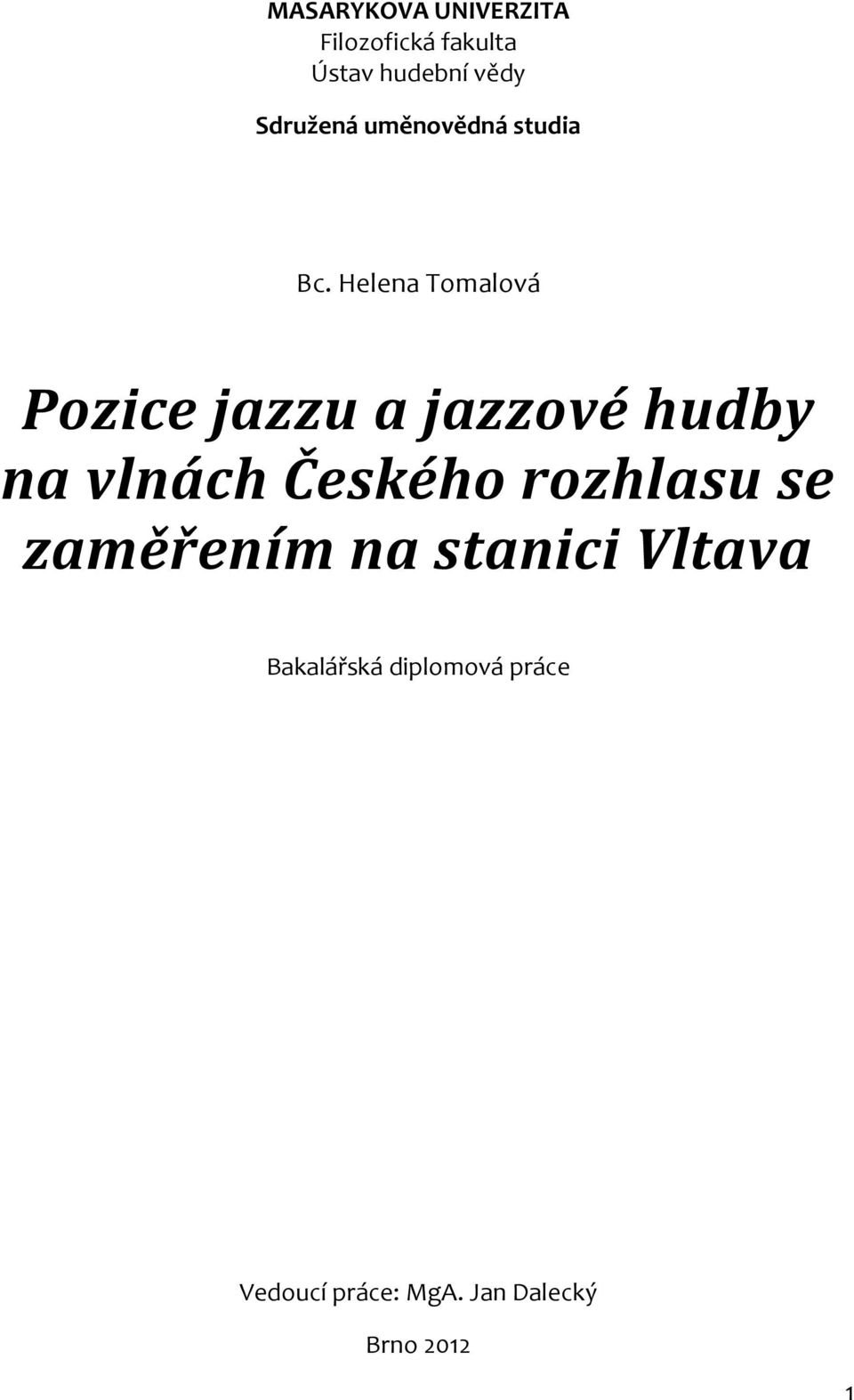 Helena Tomalová Pozice jazzu a jazzové hudby na vlnách Českého