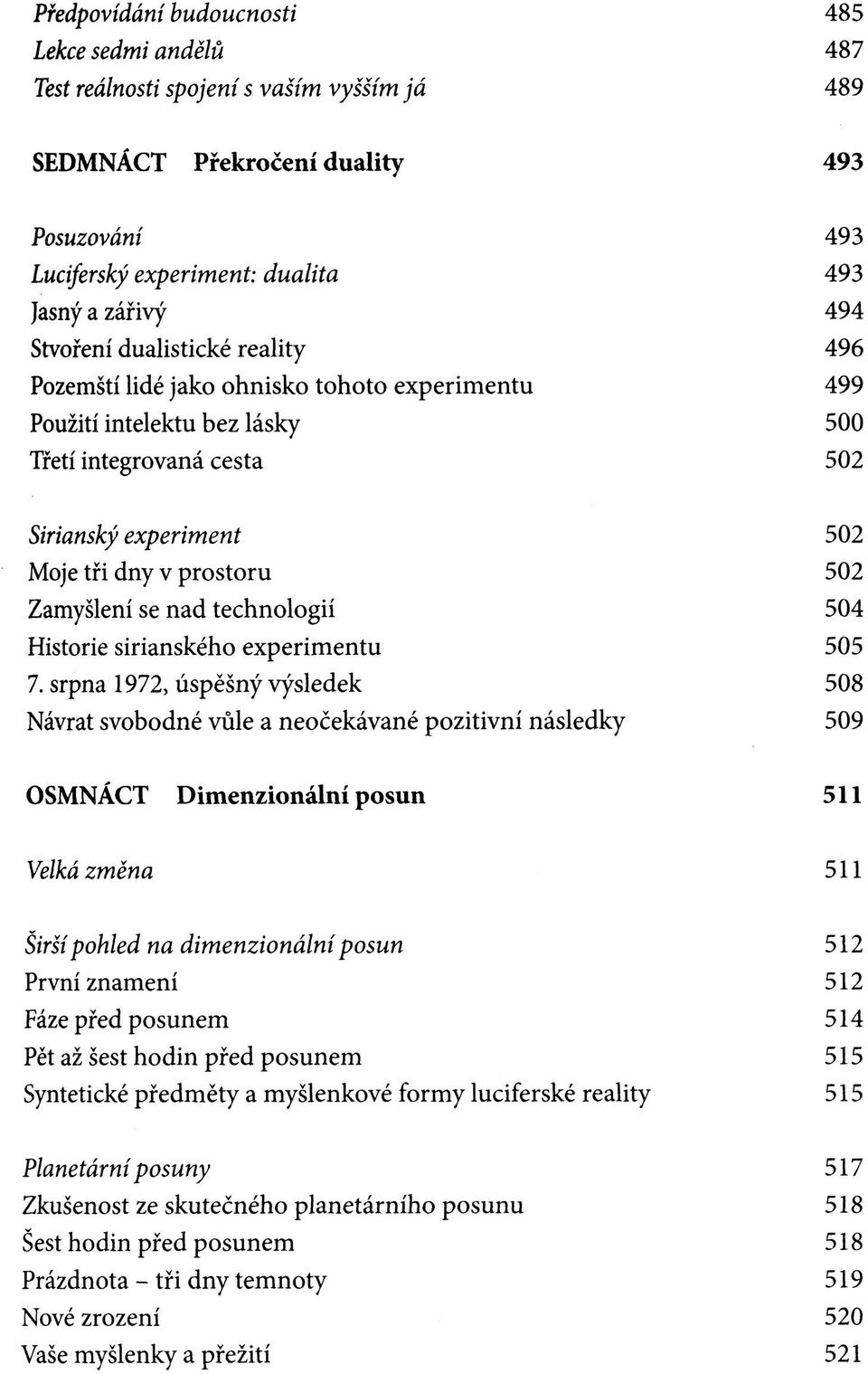 Zamyšlení se nad technologií 504 Historie sirianského experimentu 505 7.