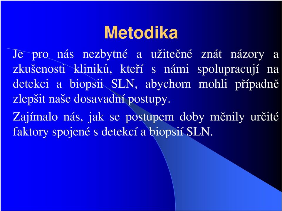 abychom mohli případně zlepšit naše dosavadní postupy.