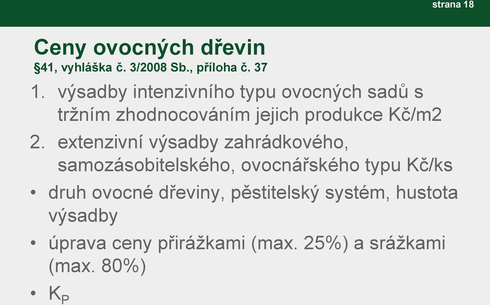 extenzivní výsadby zahrádkového, samozásobitelského, ovocnářského typu Kč/ks druh ovocné