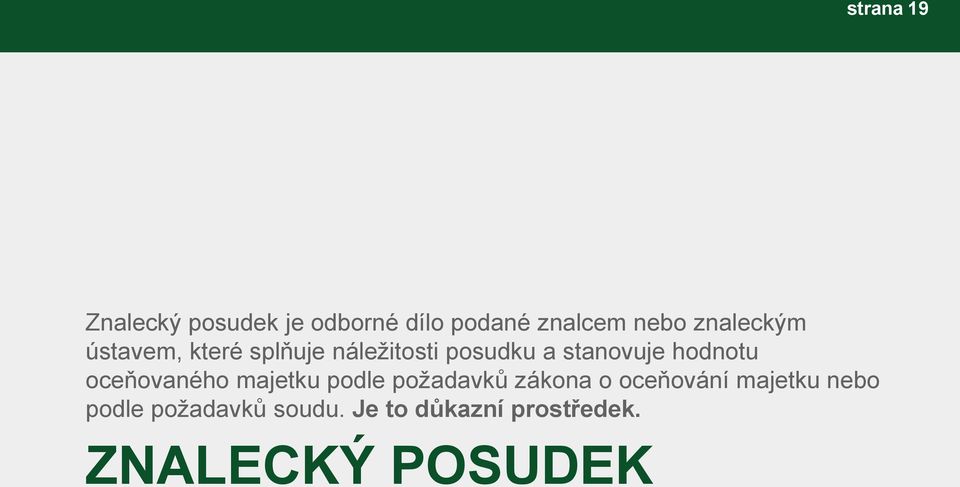 hodnotu oceňovaného majetku podle požadavků zákona o oceňování