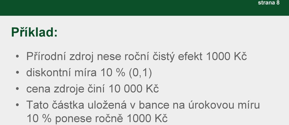 cena zdroje činí 10 000 Kč Tato částka uložená