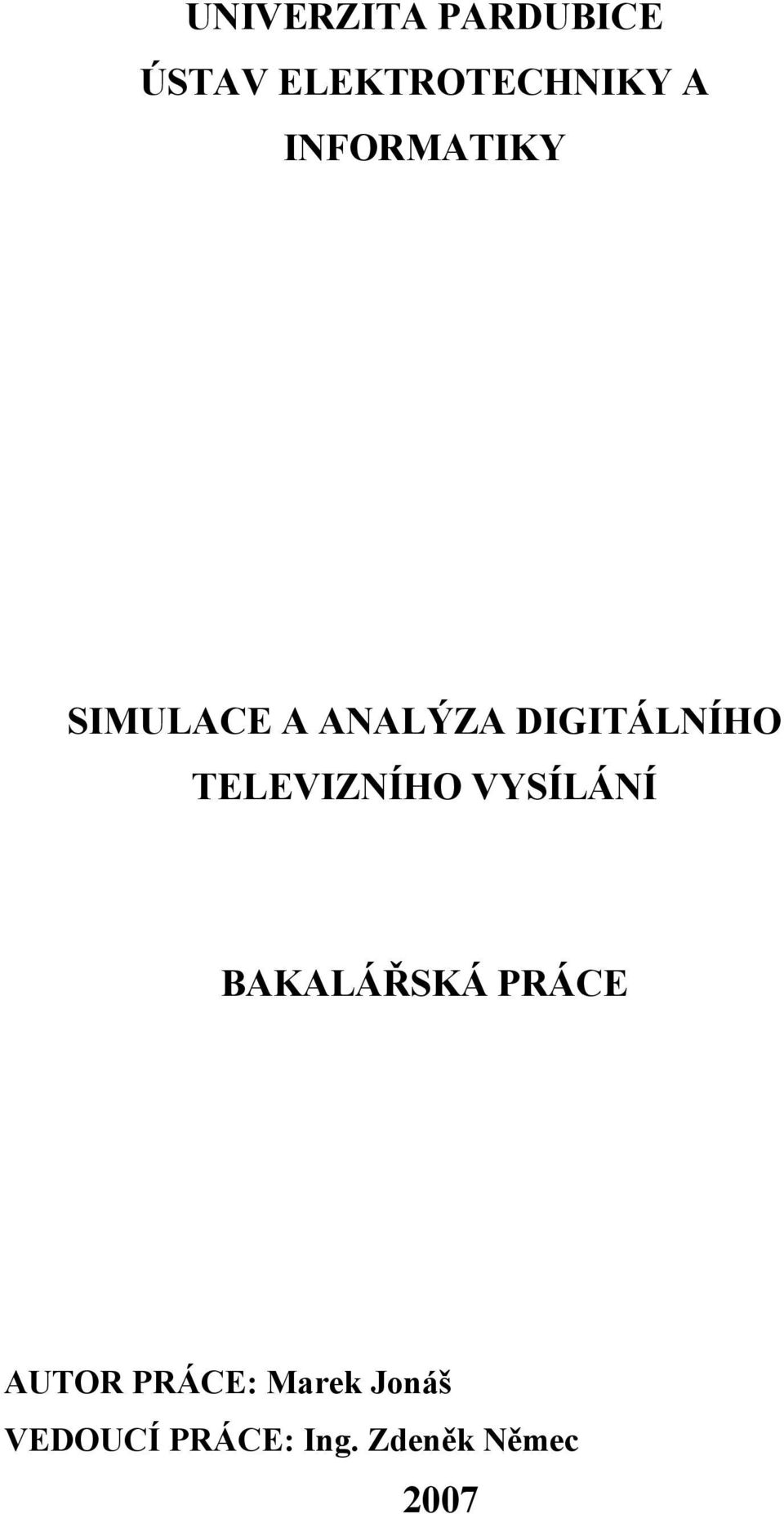 TELEVIZNÍHO VYSÍLÁNÍ BAKALÁŘSKÁ PRÁCE AUTOR