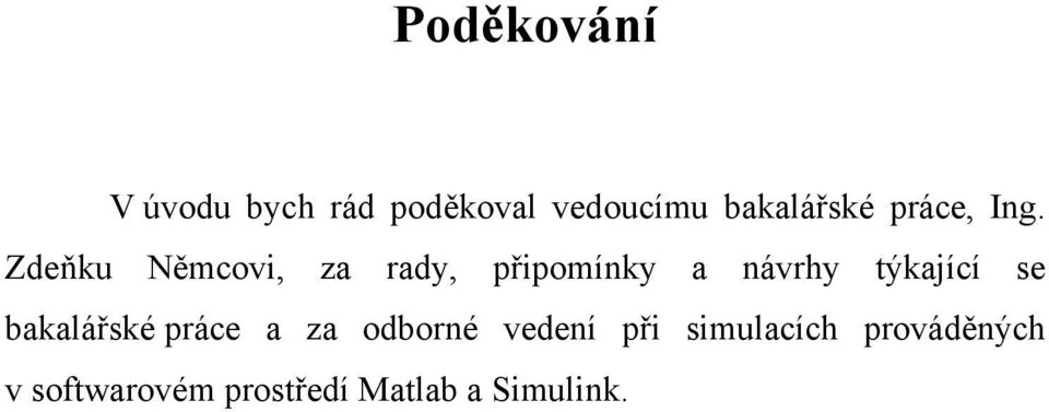 Zdeňku Němcovi, za rady, připomínky a návrhy týkající se