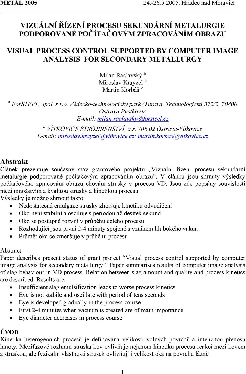cz b VÍTKOVICE STROJÍRENSTVÍ, a.s. 76 2 Ostrava-Vítkovice E-mail: miroslav.krayzel@vitkovice.cz; martin.korbas@vitkovice.