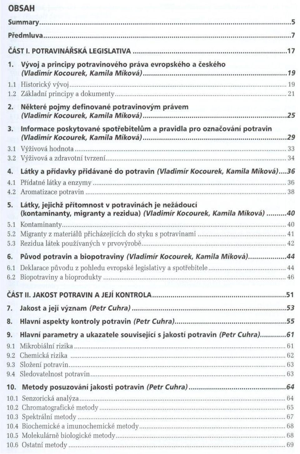 Inform ace poskytované sp o tře b ite lů m a pravidla pro označování potravin (V ladim ír Kocourek, Kam ila M iko va )...29 3.1 Výživová hodnota... 33 3.2 Výživová a zdravotní tvrzení...34 4.