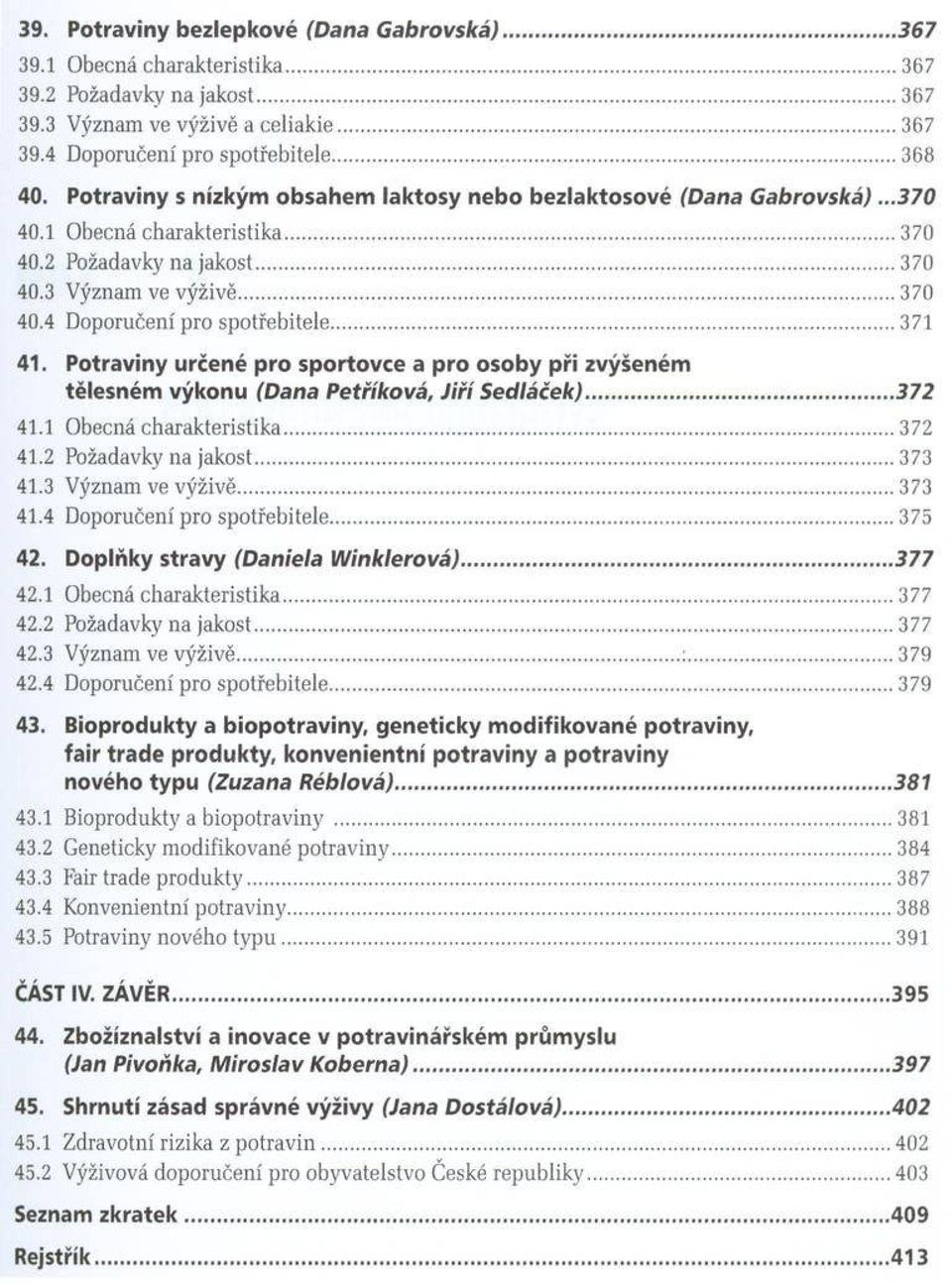 4 Doporučení pro spotřebitele...371 41. Potraviny určené p ro sportovce a p ro osoby p ři zvýšeném tělesném výkonu (Dana Petříková, J iří Sedláček)... 372 41.1 Obecná charakteristika...372 41.2 Požadavky na jakost.