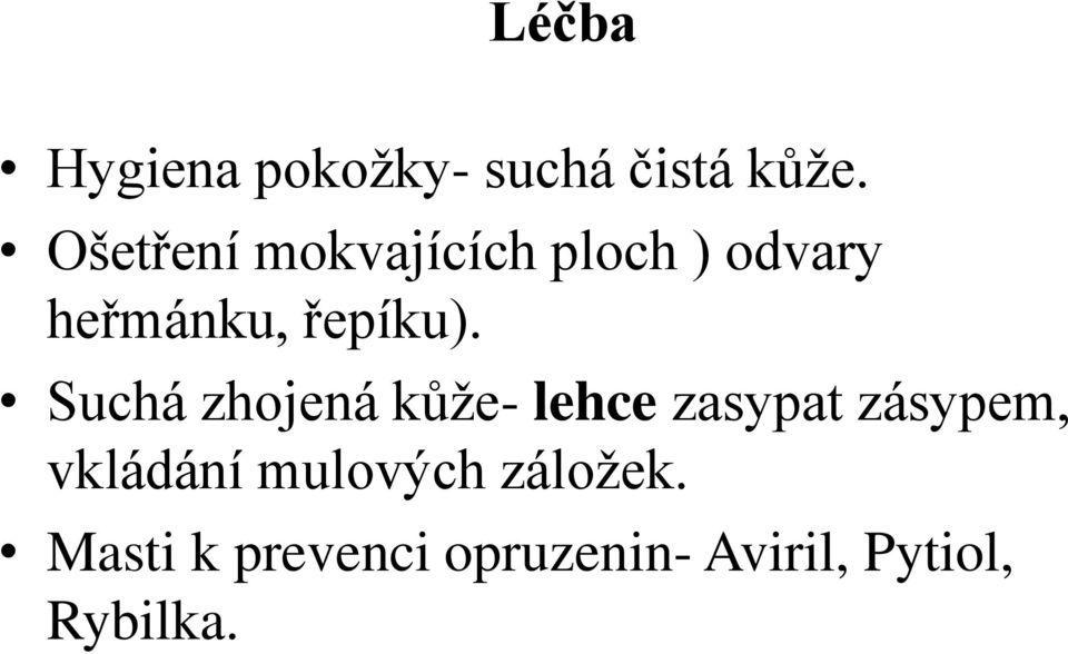 Suchá zhojená kůže- lehce zasypat zásypem, vkládání