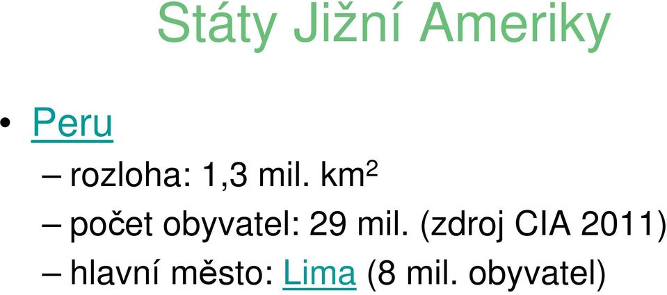 km 2 počet obyvatel: 29 mil.