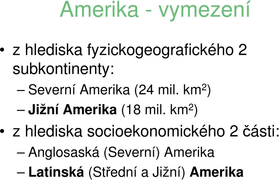 km 2 ) Jižní Amerika (18 mil.