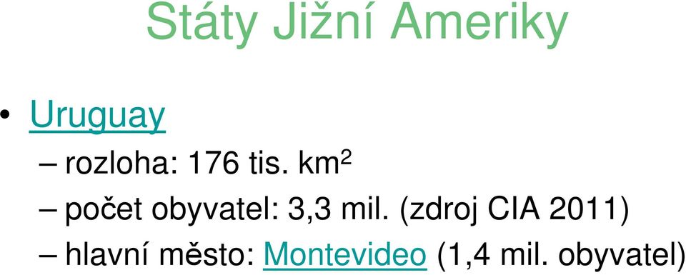 km 2 počet obyvatel: 3,3 mil.