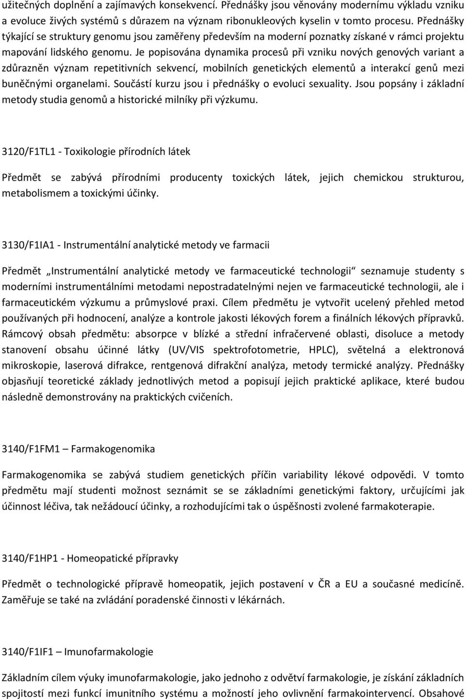 Je popisována dynamika procesů při vzniku nových genových variant a zdůrazněn význam repetitivních sekvencí, mobilních genetických elementů a interakcí genů mezi buněčnými organelami.