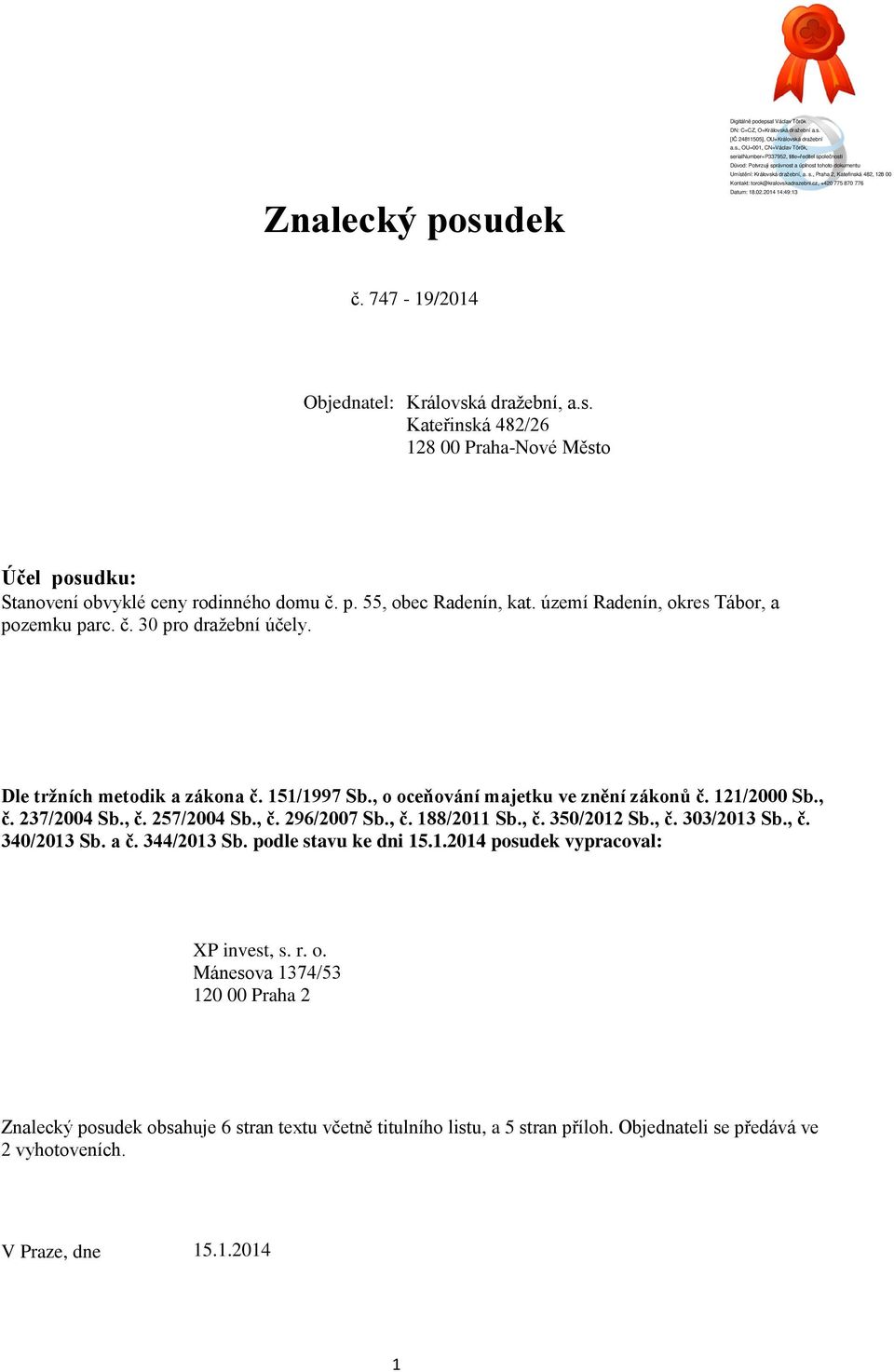 , č. 257/2004 Sb., č. 296/2007 Sb., č. 188/2011 Sb., č. 350/2012 Sb., č. 303/2013 Sb., č. 340/2013 Sb. a č. 344/2013 Sb. podle stavu ke dni 15.1.2014 posudek vypracoval: XP invest, s. r.