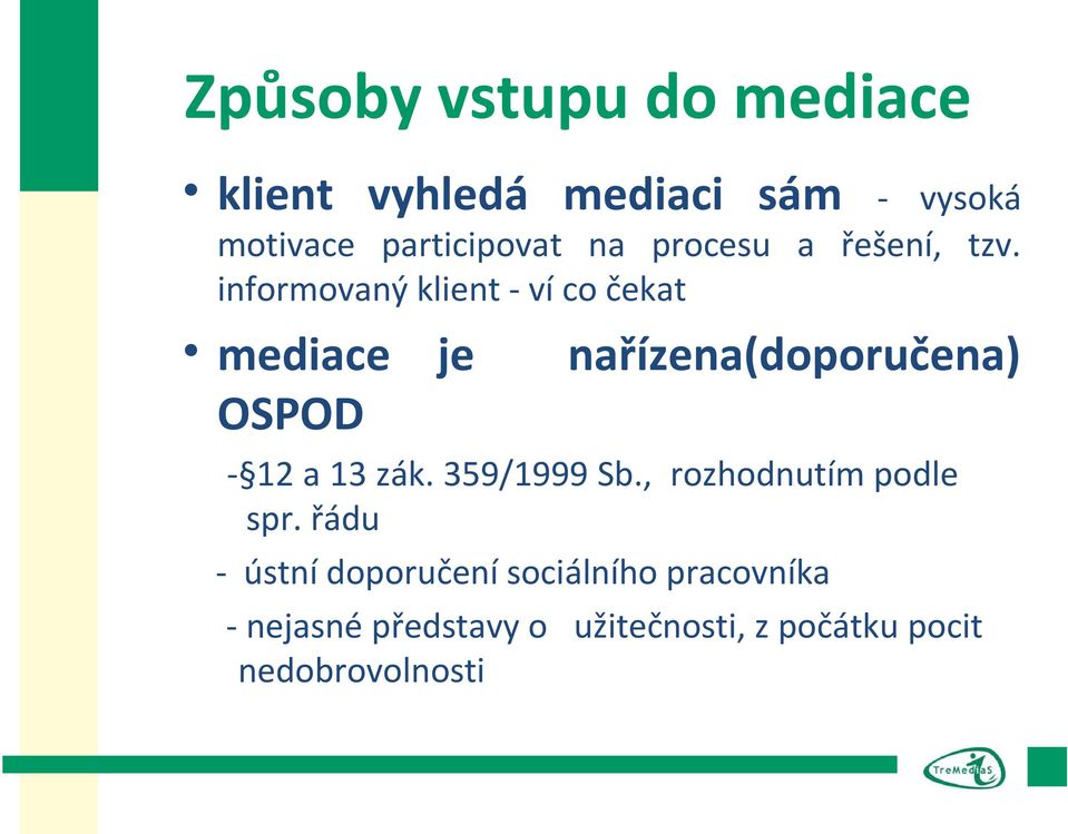 informovaný klient - ví co čekat mediace je nařízena(doporučena) OSPOD - 12 a 13 zák.