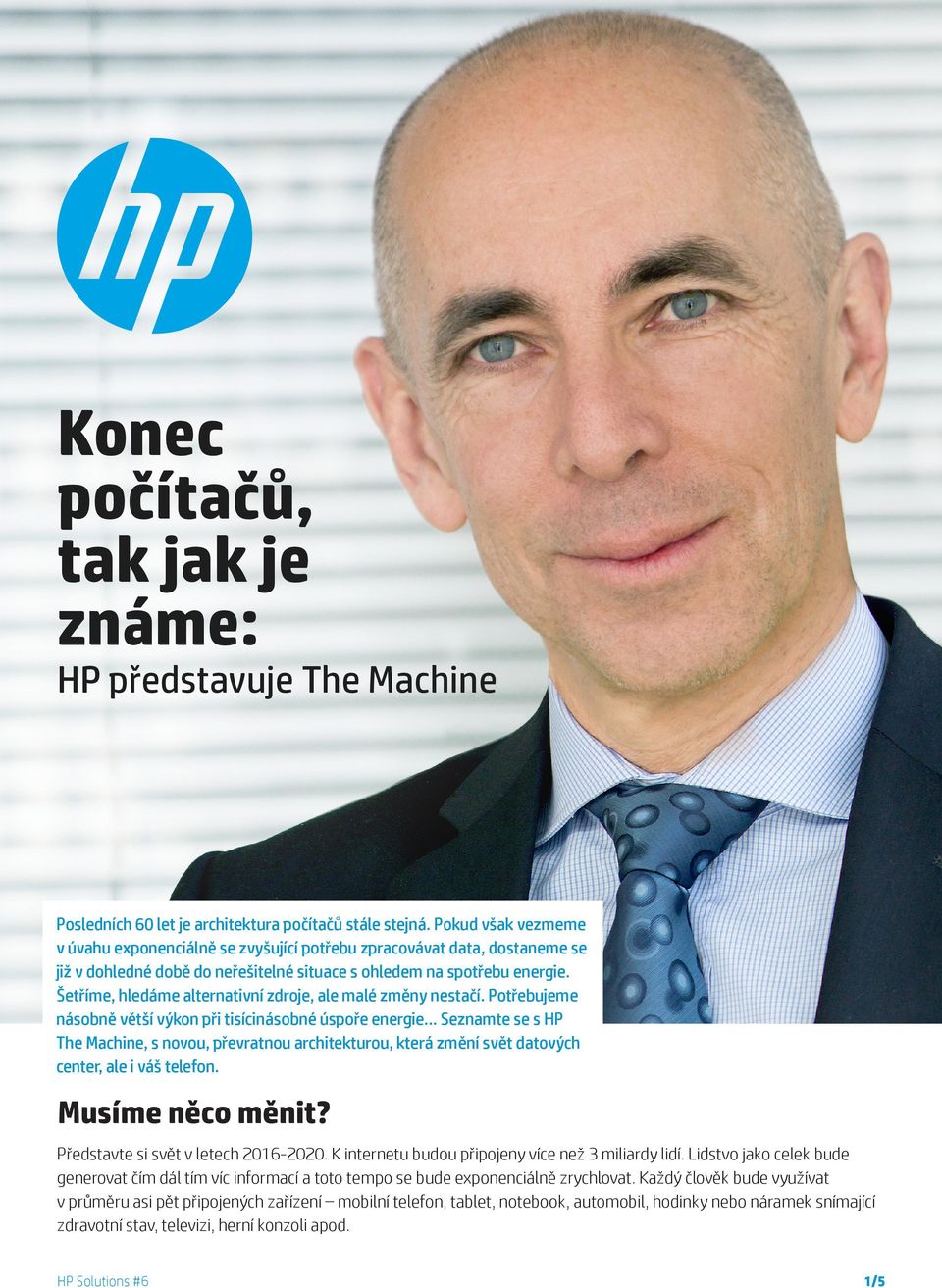 Šetříme, hledáme alternativní zdroje, ale malé změny nestačí.