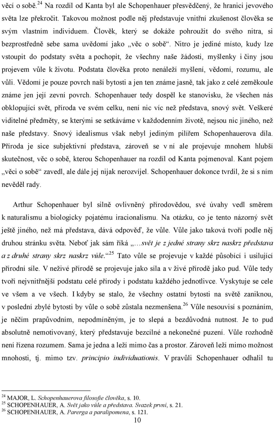 Nitro je jediné místo, kudy lze vstoupit do podstaty světa a pochopit, že všechny naše žádosti, myšlenky i činy jsou projevem vůle k životu.