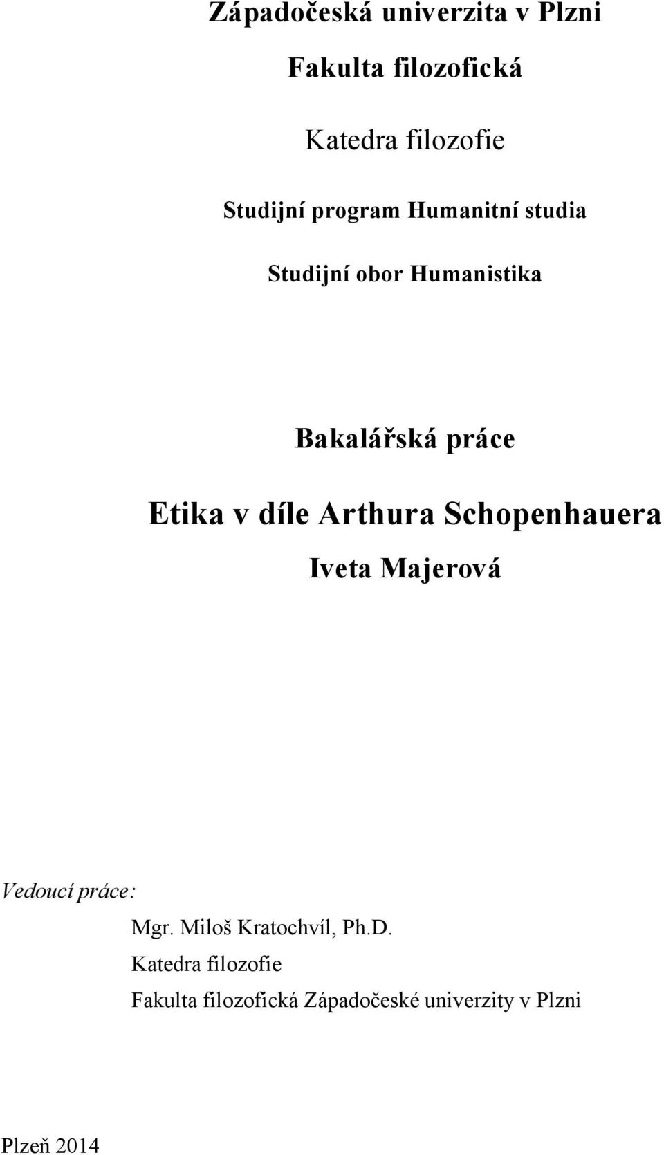 díle Arthura Schopenhauera Iveta Majerová Vedoucí práce: Mgr.