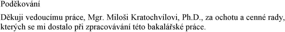 , za ochotu a cenné rady, kterých se