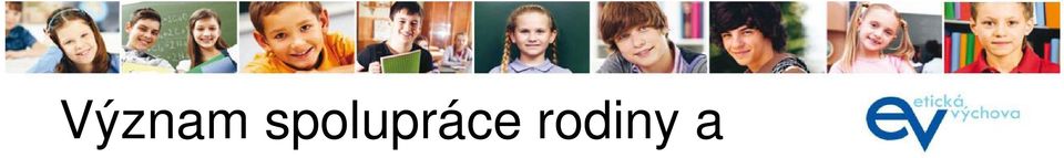 Pokud dítě vidí své rodiče a pracovníky školy pracovat společně, lépe přijímá autoritu dalších dospělých Výzkumy ukazují, že programy, které zapojují rodiny do svého působení posilují sebeúctu rodičů.