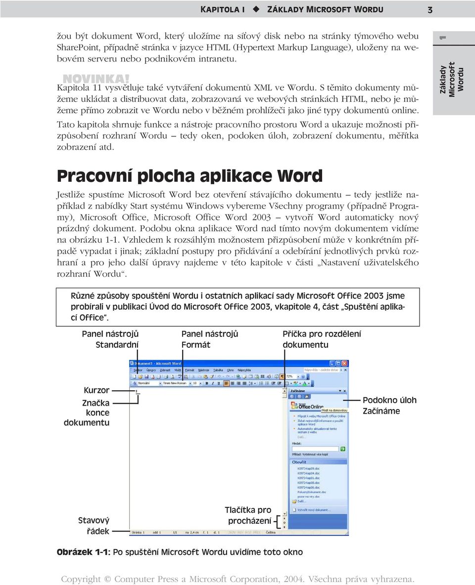 S těmito dokumenty můžeme ukládat a distribuovat data, zobrazovaná ve webových stránkách HTML, nebo je můžeme přímo zobrazit ve Wordu nebo v běžném prohlížeči jako jiné typy dokumentů online.