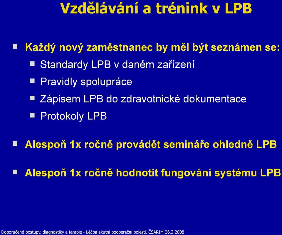 Alespoň 1x ročně provádět semináře ohledně LPB Alespoň 1x ročně hodnotit fungování systému