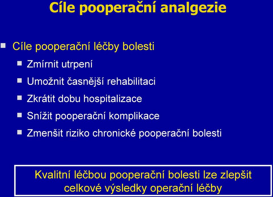 Snížit pooperační komplikace Zmenšit riziko chronické pooperační