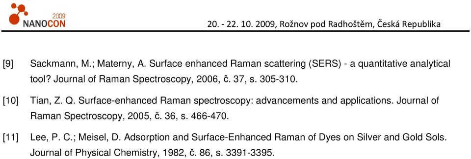 Surface-enhanced Raman spectroscopy: advancements and applications. Journal of Raman Spectroscopy, 2005, č. 36, s.