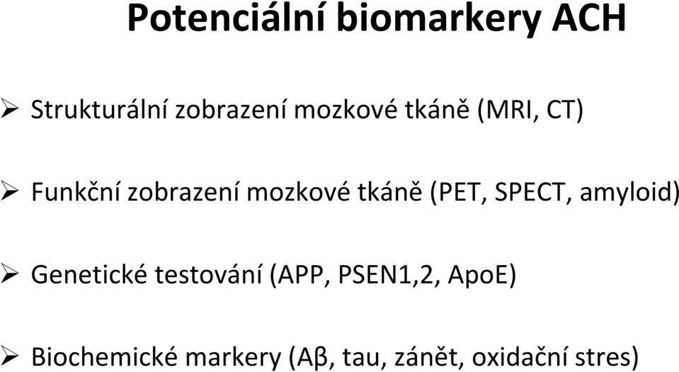(PET, SPECT, amyloid) Genetické testování (APP,