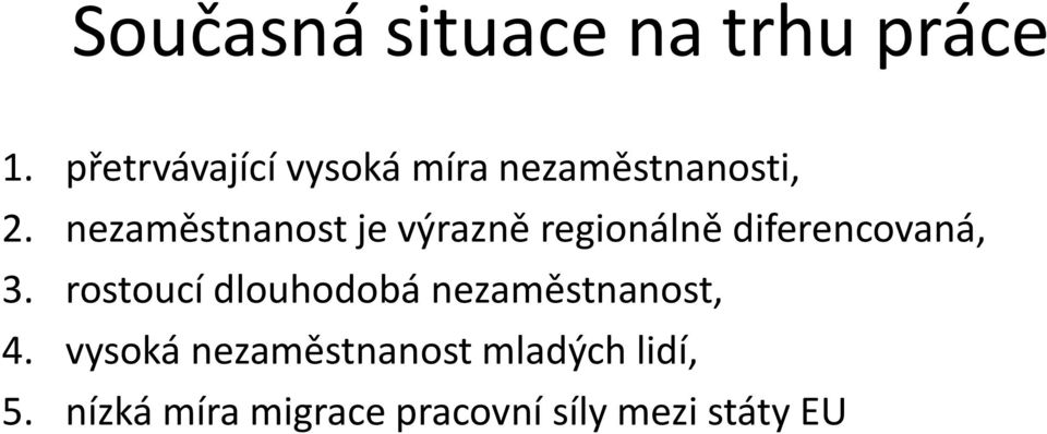 nezaměstnanost je výrazně regionálně diferencovaná, 3.