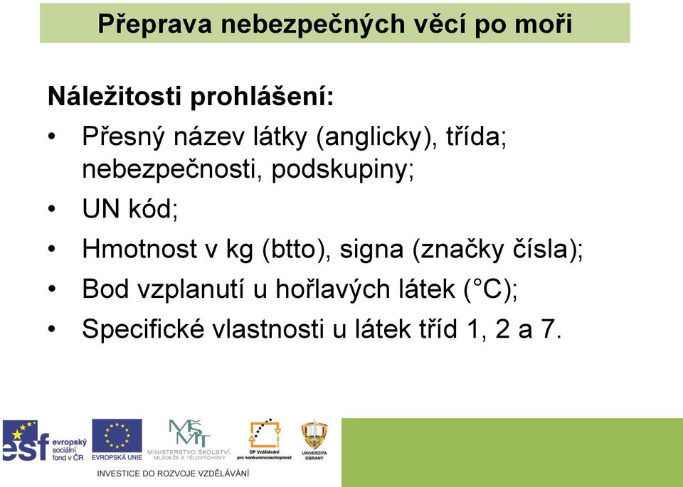 UN kód; Hmotnost v kg (btto), signa (značky čísla); Bod