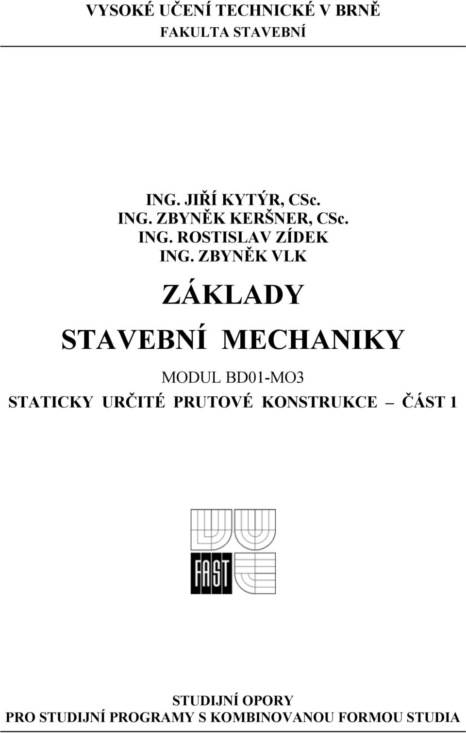 ZBYNĚK VLK ZÁKLADY STAVEBNÍ MECHANIKY MODUL BD01-MO3 STATICKY URČITÉ