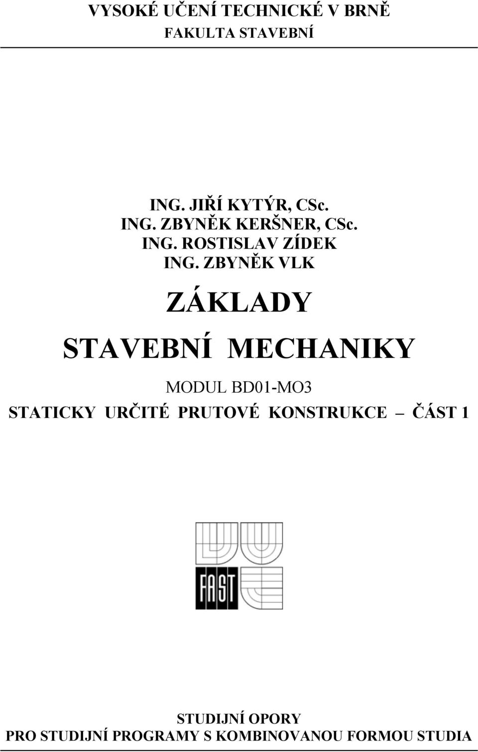 ZBYNĚK VLK ZÁKLADY STAVEBNÍ MECHANIKY MODUL BD01-MO3 STATICKY URČITÉ