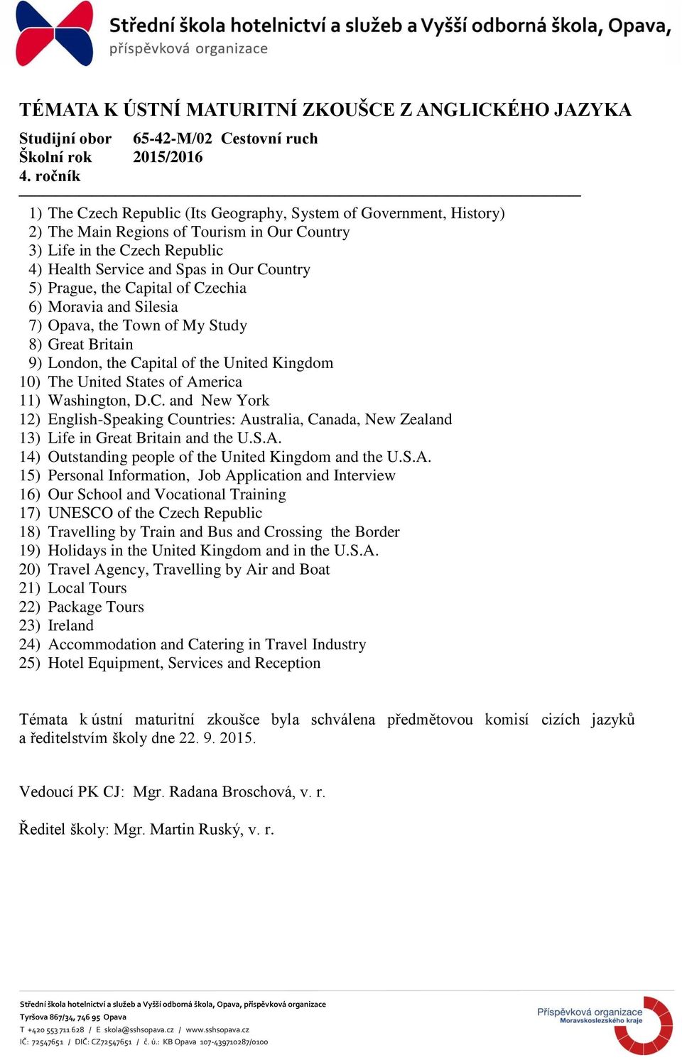 United States of America 11) Washington, D.C. and New York 12) English-Speaking Countries: Australia, Canada, New Zealand 13) Life in Great Britain and the U.S.A. 14) Outstanding people of the United Kingdom and the U.