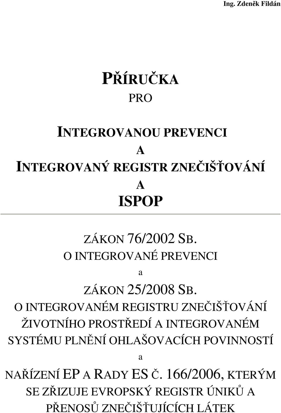 O INTEGROVANÉM REGISTRU ZNEČIŠŤOVÁNÍ ŽIVOTNÍHO PROSTŘEDÍ A INTEGROVANÉM SYSTÉMU PLNĚNÍ