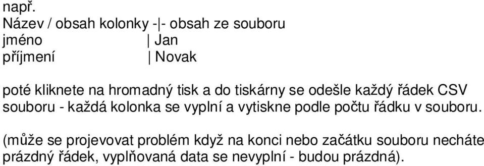 vyplní a vytiskne podle počtu řádku v souboru.