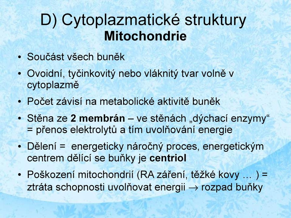 elektrolytů a tím uvolňování energie Dělení = energeticky náročný proces, energetickým centrem dělící se