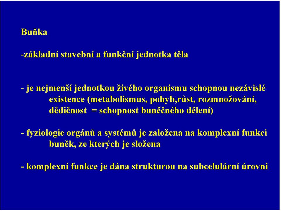 dědičnost = schopnost buněčného dělení) - fyziologie orgánů a systémů je založena na