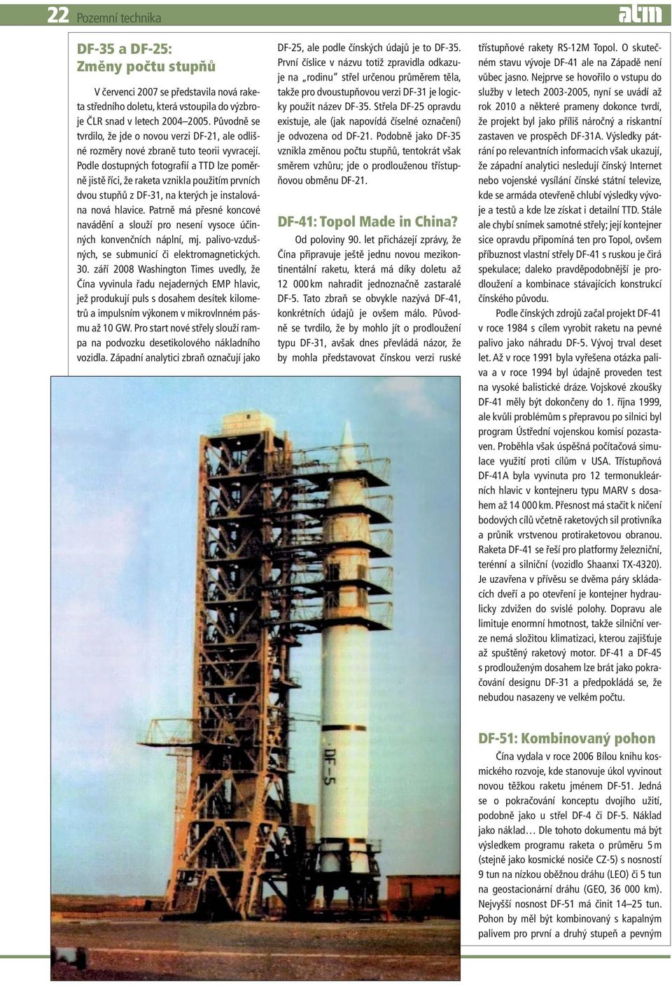 Podle dostupných fotografií a TTD lze poměrně jistě říci, že raketa vznikla použitím prvních dvou stupňů z DF-31, na kterých je instalována nová hlavice.