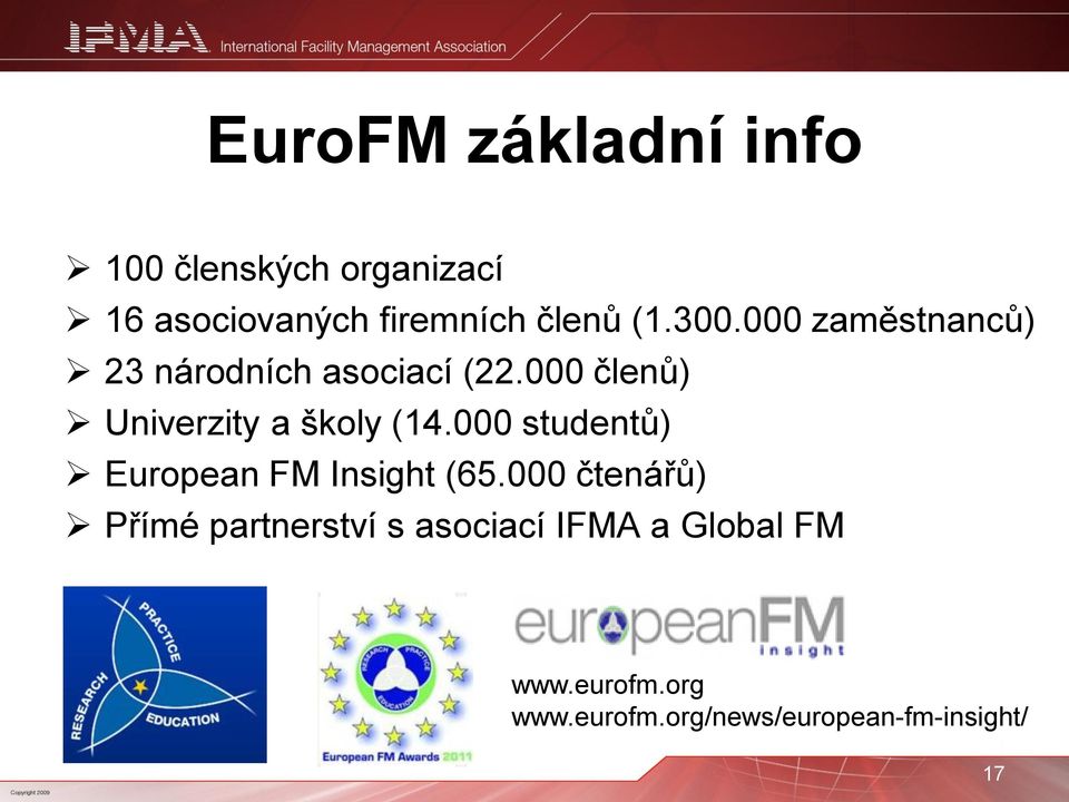 000 členů) Univerzity a školy (14.000 studentů) European FM Insight (65.