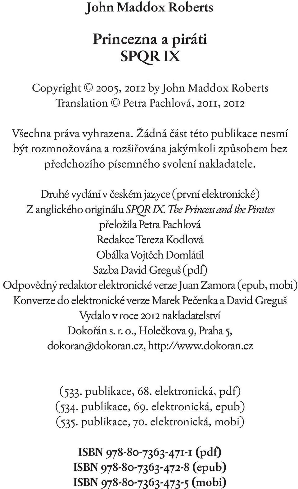 Druhé vydání v českém jazyce (první elektronické) Z anglického originálu SPQR IX.
