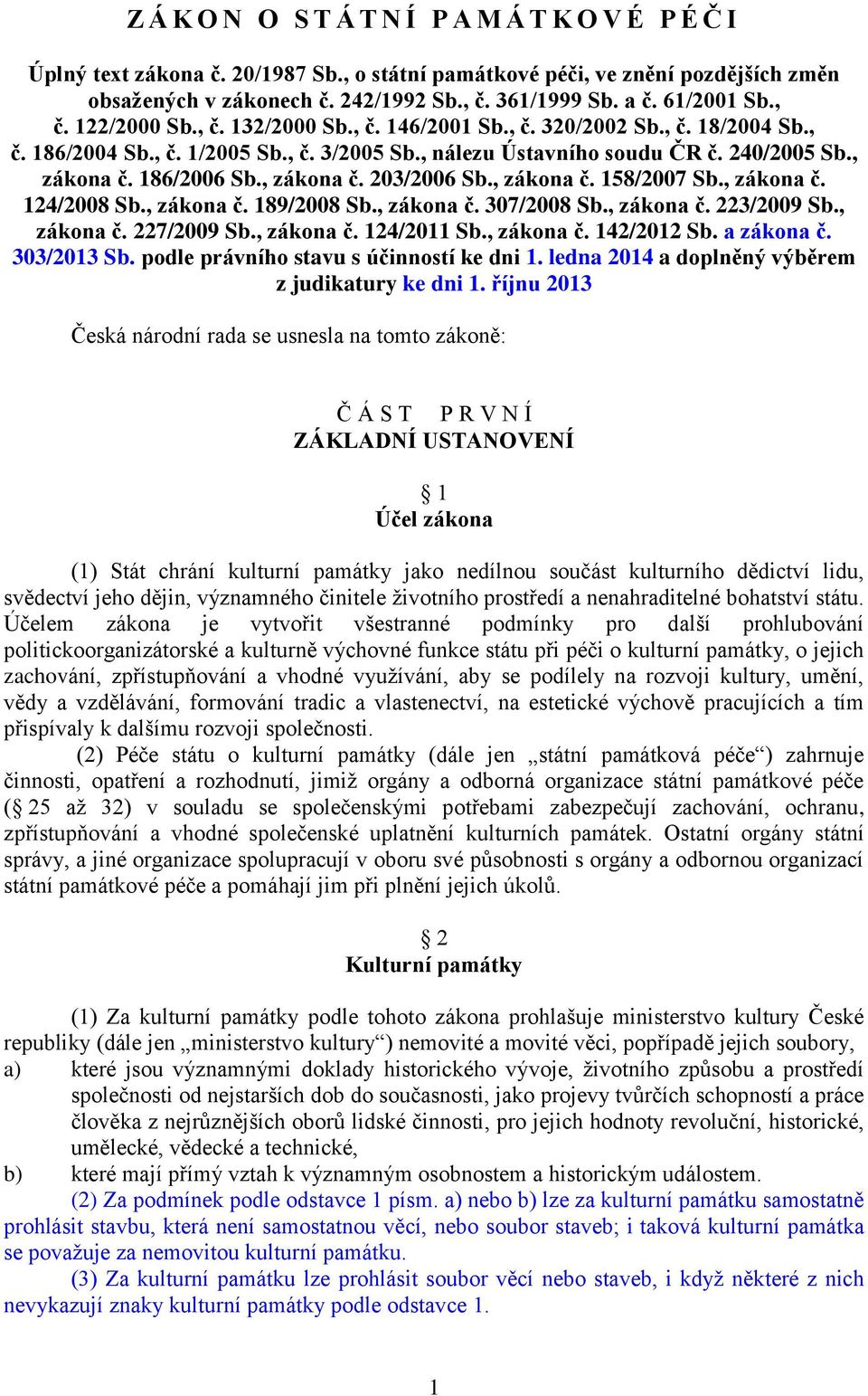 186/2006 Sb., zákona č. 203/2006 Sb., zákona č. 158/2007 Sb., zákona č. 124/2008 Sb., zákona č. 189/2008 Sb., zákona č. 307/2008 Sb., zákona č. 223/2009 Sb., zákona č. 227/2009 Sb., zákona č. 124/2011 Sb.