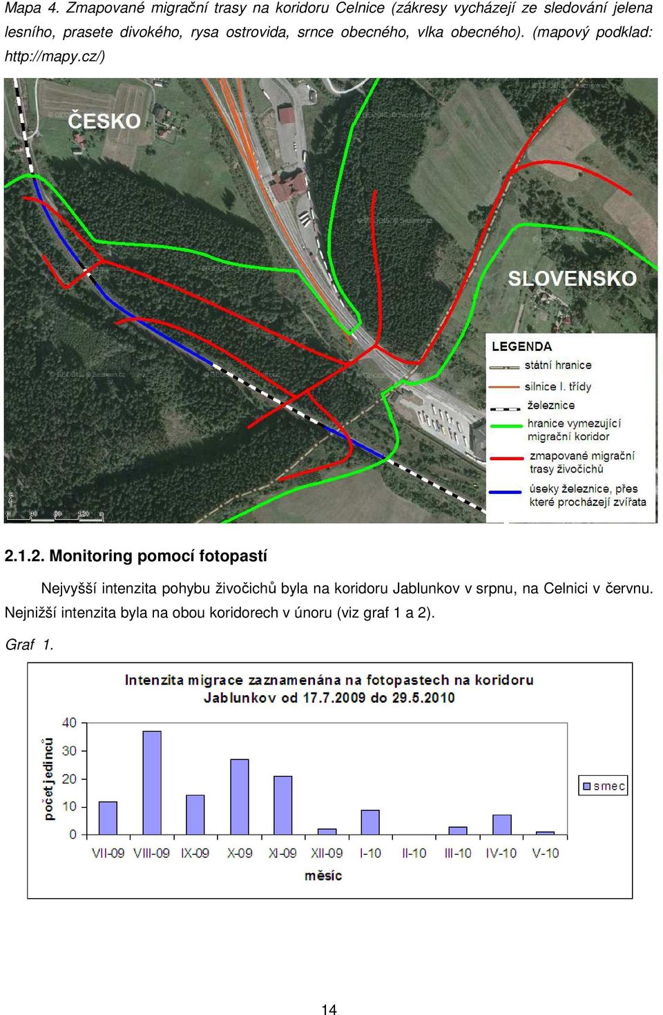 divokého, rysa ostrovida, srnce obecného, vlka obecného). (mapový podklad: http://mapy.cz/) 2.