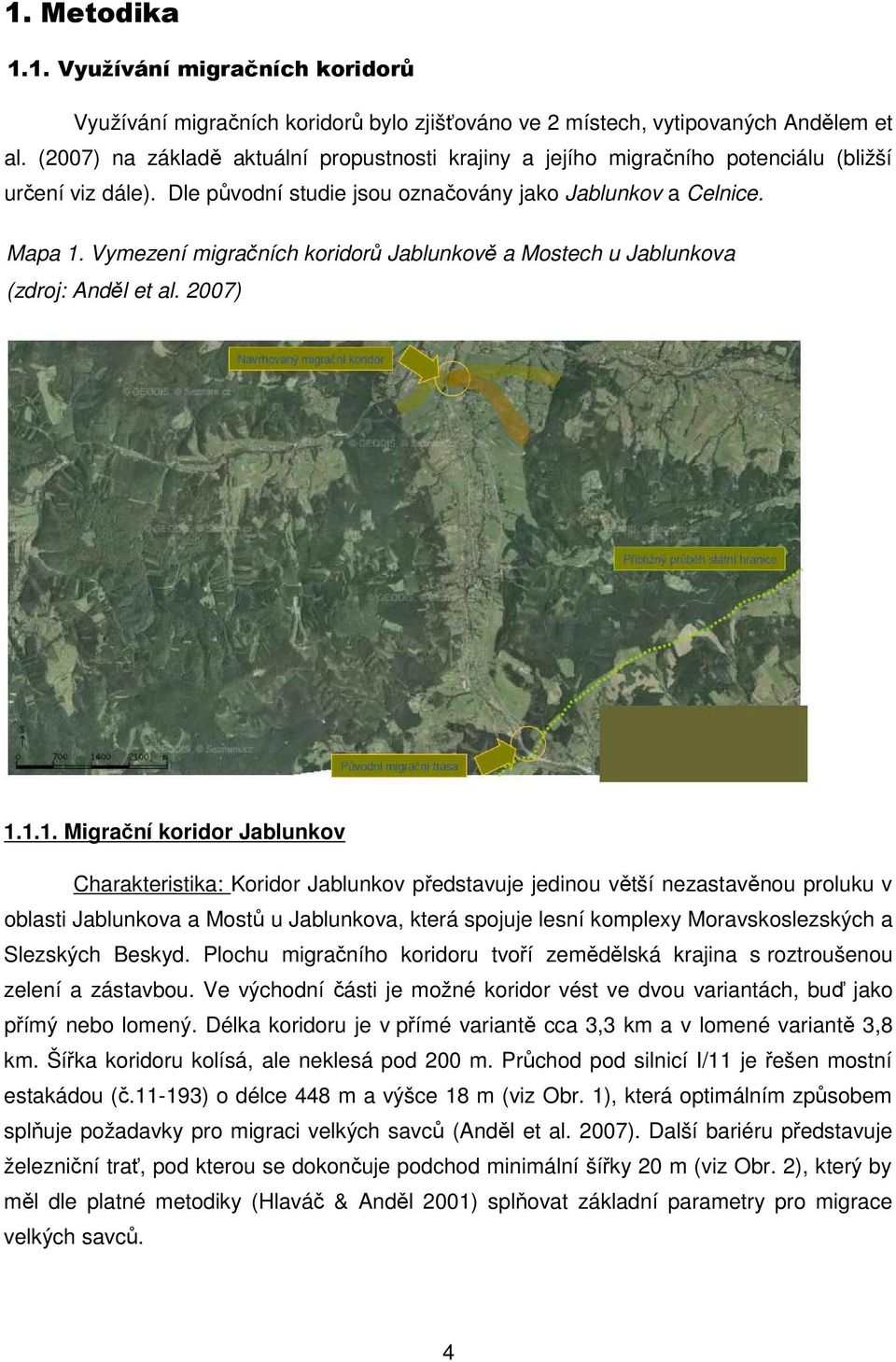 Vymezení migračních koridorů Jablunkově a Mostech u Jablunkova (zdroj: Anděl et al. 2007) 1.