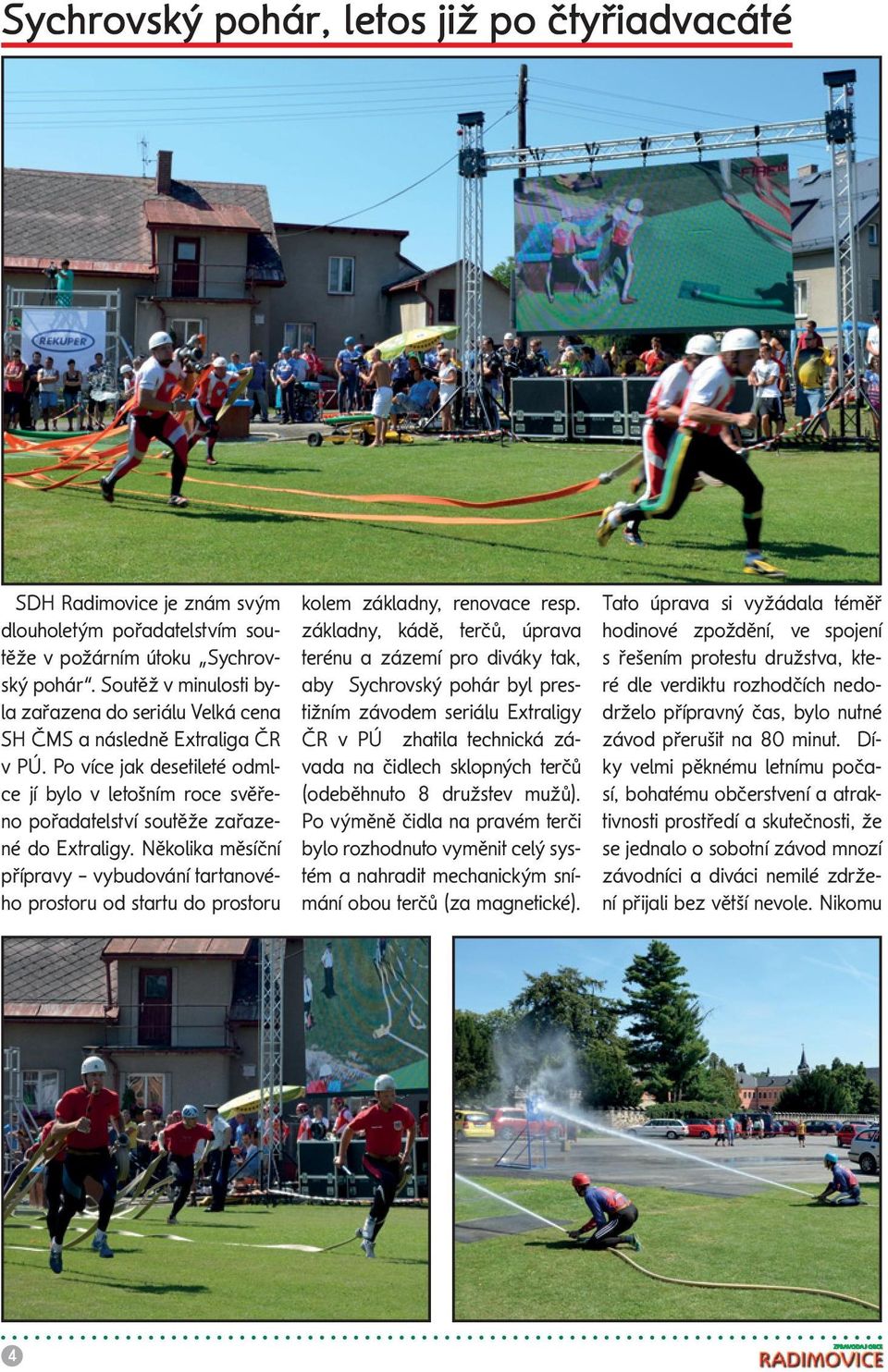 Několika měsíční přípravy vybudování tartanového prostoru od startu do prostoru kolem základny, renovace resp.