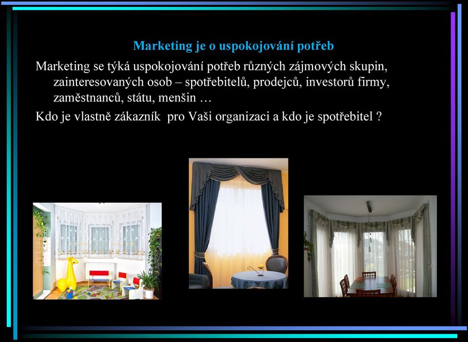 osob spotřebitelů, prodejců, investorů firmy, zaměstnanců,