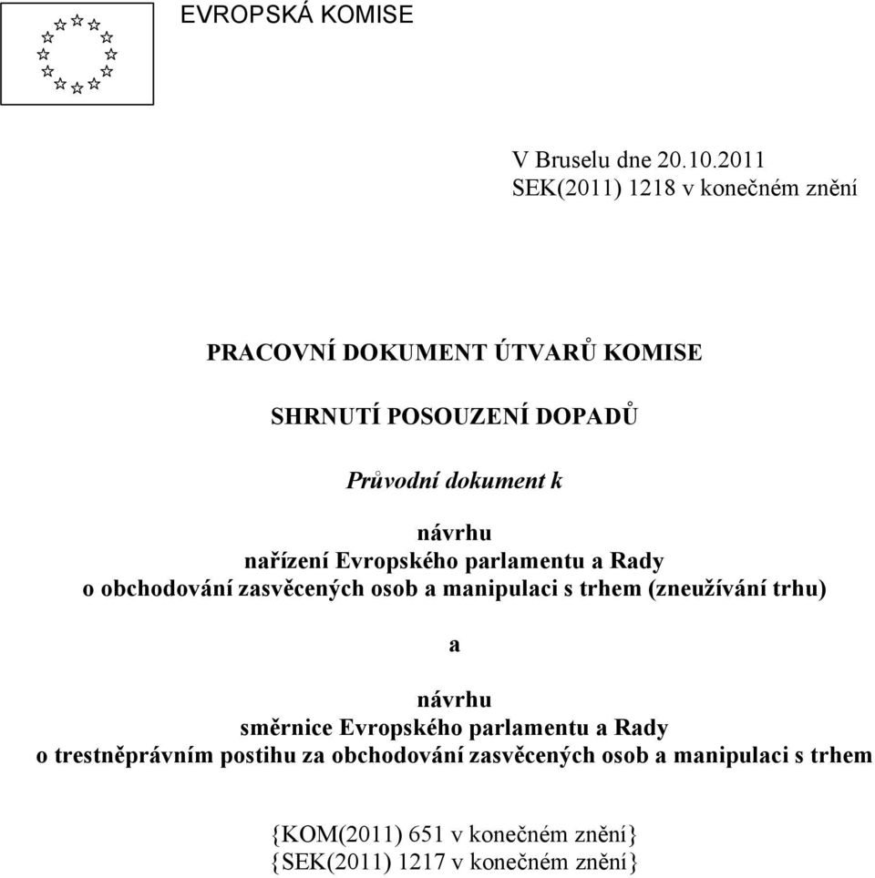 návrhu nařízení Evropského parlamentu a Rady o obchodování zasvěcených osob a manipulaci s trhem (zneužívání