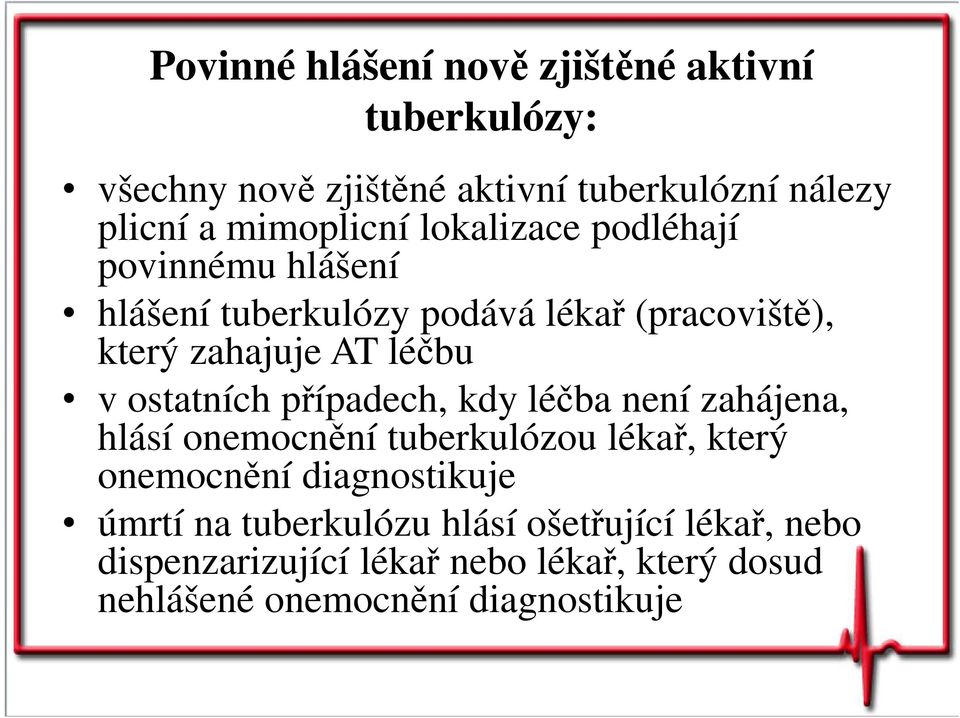 léčbu v ostatních případech, kdy léčba není zahájena, hlásí onemocnění tuberkulózou lékař, který onemocnění