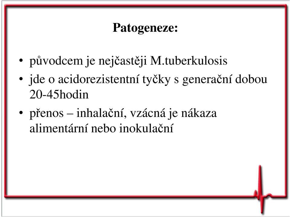 s generační dobou 20-45hodin přenos